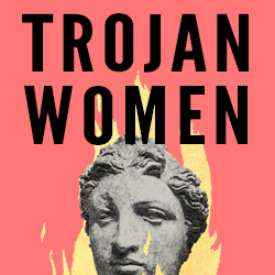 “Trojan Women” by Euripides — University of Minnesota Theatre