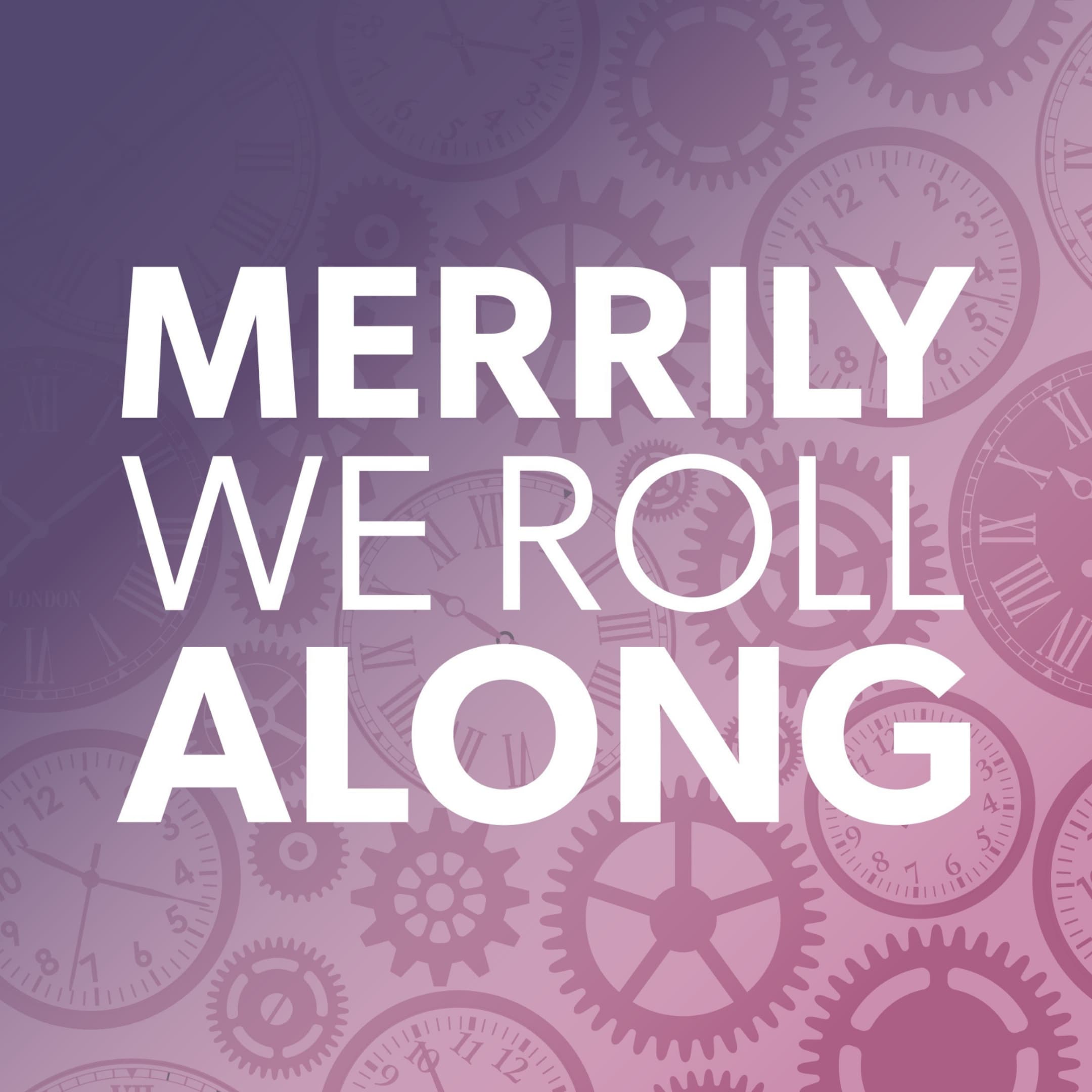 Merrily We Roll Along — Lyric Arts, by George Furth