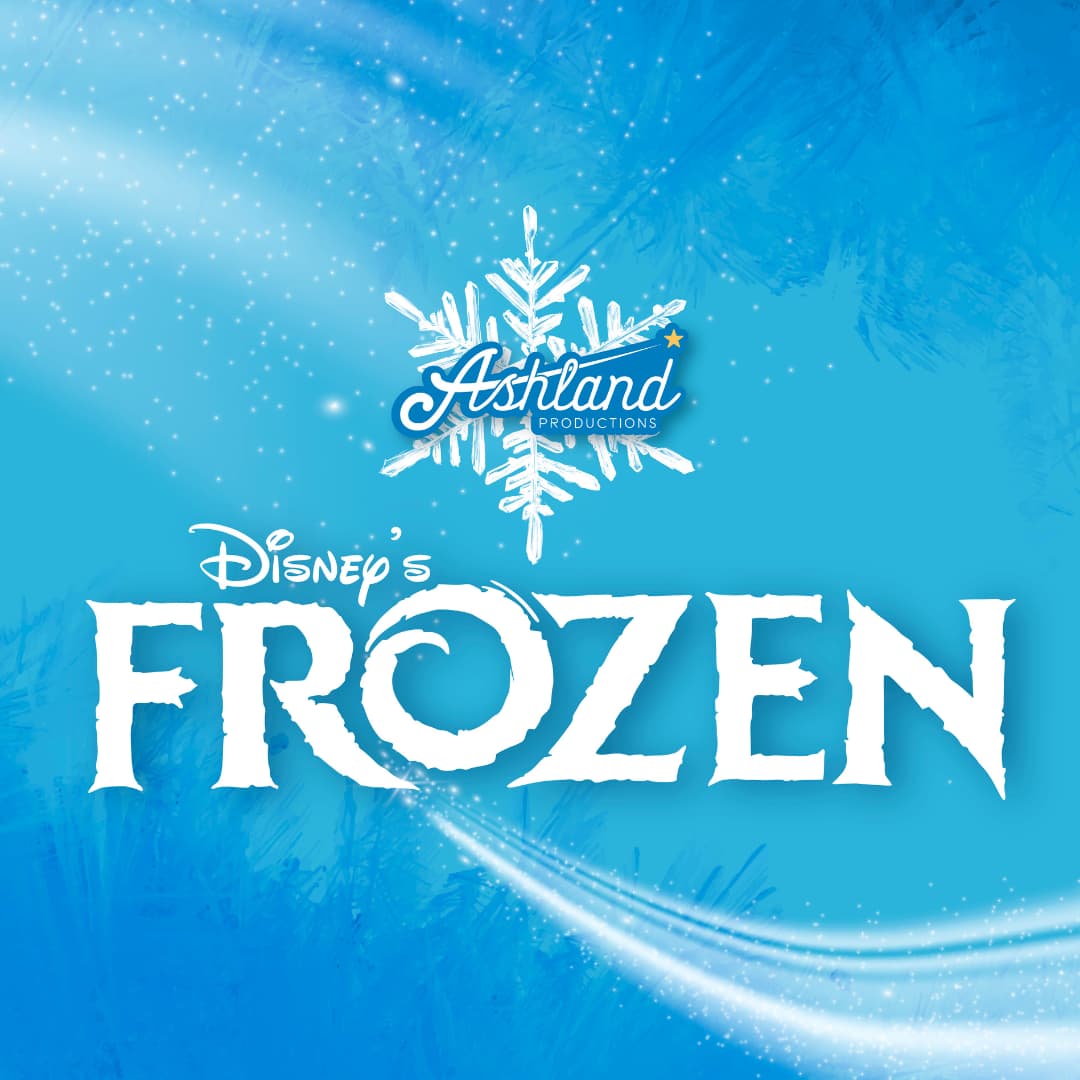 Frozen — Ashland Productions, by Kristen Anderson-Lopez and Robert Lopez & Jennifer Lee