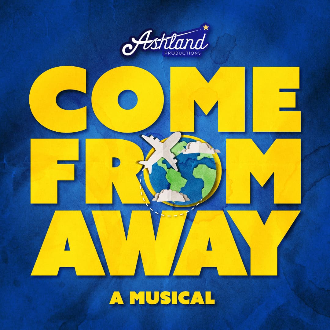 Come From Away — Ashland Productions, by Irene Sankoff and David Hein