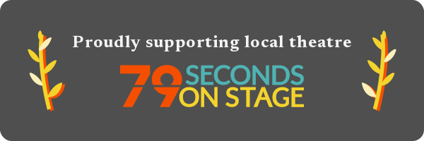 Proudly supporting local theatre — 79 Seconds on Stage