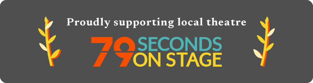 Proudly supporting local theatre — 79 Seconds on Stage