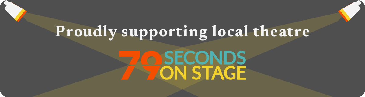 Proudly supporting local theatre — 79 Seconds on Stage